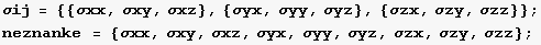 σij = {{σxx, σxy, σxz}, {σyx, σyy, σyz}, {σzx, σz ... ke = {σxx, σxy, σxz, σyx, σyy, σyz, σzx, σzy, σzz} ; 