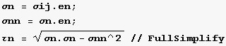 σn = σij . en ; σnn = σn . en ; τn = (σn . σn - σnn^2 )^(1/2)// FullSimplify 