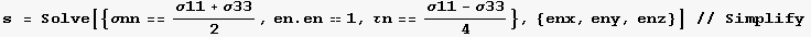 s = Solve[{σnn == (σ11 + σ33)/2, en . en1, τn == (σ11 - σ33)/4}, {enx, eny, enz}] // Simplify 