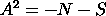 A**2 = -N - S